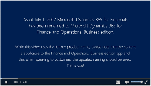 In 2017 Dynamics 365 for Financials was renamed to Dynamics 365 for Finance and Operations, Business edition